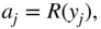 a Subscript j Baseline equals upper R left-parenthesis y Subscript j Baseline right-parenthesis comma