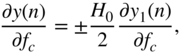 StartFraction partial-differential y left-parenthesis n right-parenthesis Over partial-differential f Subscript c Baseline EndFraction equals plus-or-minus StartFraction upper H 0 Over 2 EndFraction StartFraction partial-differential y 1 left-parenthesis n right-parenthesis Over partial-differential f Subscript c Baseline EndFraction comma