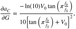 StartFraction partial-differential a Subscript upper C Baseline Over partial-differential upper G EndFraction equals StartStartFraction minus ln left-parenthesis 10 right-parenthesis upper V 0 tangent left-parenthesis pi StartFraction f Subscript b Baseline Over f Subscript upper S Baseline EndFraction right-parenthesis OverOver 10 left-bracket tangent left-parenthesis pi StartFraction f Subscript b Baseline Over f Subscript upper S Baseline EndFraction right-parenthesis plus upper V 0 right-bracket squared EndEndFraction comma