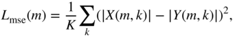 upper L Subscript mse Baseline left-parenthesis m right-parenthesis equals StartFraction 1 Over upper K EndFraction sigma-summation Underscript k Endscripts left-parenthesis StartAbsoluteValue upper X left-parenthesis m comma k right-parenthesis EndAbsoluteValue minus StartAbsoluteValue upper Y left-parenthesis m comma k right-parenthesis EndAbsoluteValue right-parenthesis squared comma