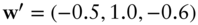 bold w prime equals left-parenthesis negative 0.5 comma 1.0 comma negative 0.6 right-parenthesis