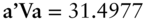 bold a bold prime bold upper V a equals 31.4977