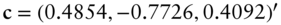 bold c equals left-parenthesis 0.4854 comma negative 0.7726 comma 0.4092 right-parenthesis prime