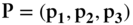 bold upper P equals left-parenthesis bold p bold 1 comma bold p bold 2 comma bold p bold 3 right-parenthesis