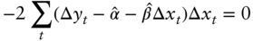 minus 2 sigma-summation Underscript t Endscripts left-parenthesis normal upper Delta y Subscript t Baseline minus ModifyingAbove alpha With Ì‚ minus ModifyingAbove beta With Ì‚ normal upper Delta x Subscript t Baseline right-parenthesis normal upper Delta x Subscript t Baseline equals 0