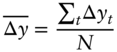 StartLayout 1st Row 1st Column ModifyingAbove normal upper Delta y With bar 2nd Column equals StartFraction sigma-summation Underscript t Endscripts normal upper Delta y Subscript t Baseline Over upper N EndFraction EndLayout