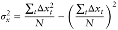 StartLayout 1st Row 1st Column sigma Subscript x Superscript 2 2nd Column equals StartFraction sigma-summation Underscript t Endscripts normal upper Delta x Subscript t Superscript 2 Baseline Over upper N EndFraction minus left-parenthesis StartFraction sigma-summation Underscript t Endscripts normal upper Delta x Subscript t Baseline Over upper N EndFraction right-parenthesis squared EndLayout