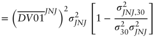 StartLayout 1st Row 1st Column Blank 2nd Column equals left-parenthesis ModifyingAbove upper D upper V Baseline 01 With bar Superscript upper J upper N upper J Baseline right-parenthesis squared sigma Subscript upper J upper N upper J Superscript 2 Baseline left-bracket 1 minus StartFraction sigma Subscript upper J upper N upper J comma 30 Superscript 2 Baseline Over sigma 30 squared sigma Subscript upper J upper N upper J Superscript 2 Baseline EndFraction right-bracket EndLayout