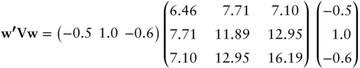 bold w bold prime bold upper V w equals Start 1 By 3 Matrix 1st Row 1st Column negative 0.5 2nd Column 1.0 3rd Column negative 0.6 EndMatrix Start 3 By 3 Matrix 1st Row 1st Column 6.46 2nd Column 7.71 3rd Column 7.10 2nd Row 1st Column 7.71 2nd Column 11.89 3rd Column 12.95 3rd Row 1st Column 7.10 2nd Column 12.95 3rd Column 16.19 EndMatrix Start 3 By 1 Matrix 1st Row negative 0.5 2nd Row 1.0 3rd Row negative 0.6 EndMatrix