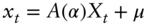 x Subscript t Baseline equals upper A left-parenthesis alpha right-parenthesis upper X Subscript t Baseline plus mu