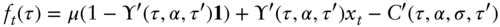 f Subscript t Baseline left-parenthesis tau right-parenthesis equals mu left-parenthesis 1 minus normal Ï’ prime left-parenthesis tau comma alpha comma tau Superscript prime Baseline right-parenthesis bold 1 right-parenthesis plus normal Ï’ prime left-parenthesis tau comma alpha comma tau Superscript prime Baseline right-parenthesis x Subscript t Baseline minus upper C prime left-parenthesis tau comma alpha comma sigma comma tau prime right-parenthesis