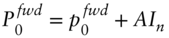 upper P 0 Superscript f w d Baseline equals p 0 Superscript f w d Baseline plus upper A upper I Subscript n
