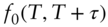 f 0 left-parenthesis upper T comma upper T plus tau right-parenthesis