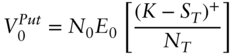 upper V 0 Superscript upper P u t Baseline equals upper N 0 upper E 0 left-bracket StartFraction left-parenthesis upper K minus upper S Subscript upper T Baseline right-parenthesis Superscript plus Baseline Over upper N Subscript upper T Baseline EndFraction right-bracket