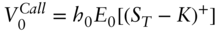 upper V 0 Superscript upper C a l l Baseline equals h 0 upper E 0 left-bracket left-parenthesis upper S Subscript upper T Baseline minus upper K right-parenthesis Superscript plus Baseline right-bracket