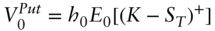 upper V 0 Superscript upper P u t Baseline equals h 0 upper E 0 left-bracket left-parenthesis upper K minus upper S Subscript upper T Baseline right-parenthesis Superscript plus Baseline right-bracket