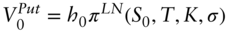 upper V 0 Superscript upper P u t Baseline equals h 0 pi Superscript upper L upper N Baseline left-parenthesis upper S 0 comma upper T comma upper K comma sigma right-parenthesis