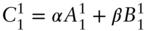 upper C 1 Superscript 1 Baseline equals alpha upper A 1 Superscript 1 Baseline plus beta upper B 1 Superscript 1