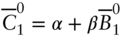 upper C overbar Subscript 1 Superscript 0 Baseline equals alpha plus beta upper B overbar Subscript 1 Superscript 0