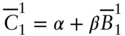 upper C overbar Subscript 1 Superscript 1 Baseline equals alpha plus beta upper B overbar Subscript 1 Superscript 1