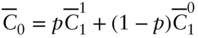 upper C overbar Subscript 0 Baseline equals p upper C overbar Subscript 1 Superscript 1 Baseline plus left-parenthesis 1 minus p right-parenthesis upper C overbar Subscript 1 Superscript 0