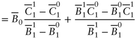 StartLayout 1st Row 1st Column Blank 2nd Column equals upper B overbar Subscript 0 Baseline StartFraction upper C overbar Subscript 1 Superscript 1 Baseline minus upper C overbar Subscript 1 Superscript 0 Baseline Over upper B overbar Subscript 1 Superscript 1 Baseline minus upper B overbar Subscript 1 Superscript 0 Baseline EndFraction plus StartFraction upper B overbar Subscript 1 Superscript 1 Baseline upper C overbar Subscript 1 Superscript 0 Baseline minus upper B overbar Subscript 1 Superscript 0 Baseline upper C overbar Subscript 1 Superscript 1 Baseline Over upper B overbar Subscript 1 Superscript 1 Baseline minus upper B overbar Subscript 1 Superscript 0 Baseline EndFraction EndLayout