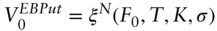 upper V 0 Superscript upper E upper B upper P u t Baseline equals xi Superscript upper N Baseline left-parenthesis upper F 0 comma upper T comma upper K comma sigma right-parenthesis