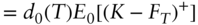 StartLayout 1st Row 1st Column Blank 2nd Column equals d 0 left-parenthesis upper T right-parenthesis upper E 0 left-bracket left-parenthesis upper K minus upper F Subscript upper T Baseline right-parenthesis Superscript plus Baseline right-bracket EndLayout