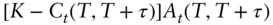 left-bracket upper K minus upper C Subscript t Baseline left-parenthesis upper T comma upper T plus tau right-parenthesis right-bracket upper A Subscript t Baseline left-parenthesis upper T comma upper T plus tau right-parenthesis