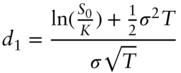 StartLayout 1st Row 1st Column d 1 2nd Column equals StartStartFraction ln left-parenthesis StartFraction upper S 0 Over upper K EndFraction right-parenthesis plus one half sigma squared upper T OverOver sigma StartRoot upper T EndRoot EndEndFraction EndLayout