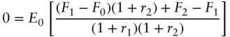 0 equals upper E 0 left-bracket StartFraction left-parenthesis upper F 1 minus upper F 0 right-parenthesis left-parenthesis 1 plus r 2 right-parenthesis plus upper F 2 minus upper F 1 Over left-parenthesis 1 plus r 1 right-parenthesis left-parenthesis 1 plus r 2 right-parenthesis EndFraction right-bracket