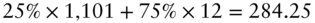 25 percent-sign times 1 comma 101 plus 75 percent-sign times 12 equals 284.25