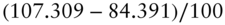 left-parenthesis 107.309 minus 84.391 right-parenthesis slash 100