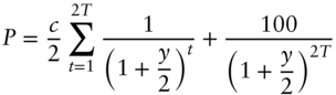 StartLayout 1st Row 1st Column upper P 2nd Column equals StartFraction c Over 2 EndFraction sigma-summation Underscript t equals 1 Overscript 2 upper T Endscripts StartFraction 1 Over left-parenthesis 1 plus StartFraction y Over 2 EndFraction right-parenthesis Superscript t Baseline EndFraction plus StartFraction 100 Over left-parenthesis 1 plus StartFraction y Over 2 EndFraction right-parenthesis Superscript 2 upper T Baseline EndFraction EndLayout