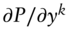 partial-differential upper P slash partial-differential y Superscript k
