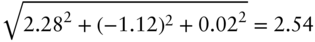 StartRoot 2.2 8 squared plus left-parenthesis negative 1.12 right-parenthesis squared plus 0.0 2 squared EndRoot equals 2.54