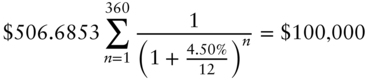 dollar-sign 506.6853 sigma-summation Underscript n equals 1 Overscript 360 Endscripts StartFraction 1 Over left-parenthesis 1 plus StartFraction 4.50 percent-sign Over 12 EndFraction right-parenthesis Superscript n Baseline EndFraction equals dollar-sign 100 comma 000