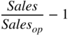 StartFraction italic Sales Over italic Sales Subscript italic o p Baseline EndFraction minus 1