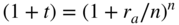 left-parenthesis 1 plus t right-parenthesis equals left-parenthesis 1 plus r Subscript a Baseline slash n right-parenthesis Superscript n