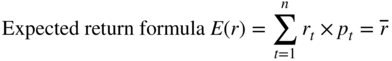 Expected return formula upper E left-parenthesis r right-parenthesis equals sigma-summation Underscript t equals 1 Overscript n Endscripts r Subscript t Baseline times p Subscript t Baseline equals r overbar