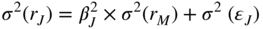 sigma squared left-parenthesis r Subscript upper J Baseline right-parenthesis equals beta Subscript upper J Superscript 2 Baseline times sigma squared left-parenthesis r Subscript upper M Baseline right-parenthesis plus sigma squared left-parenthesis epsilon Subscript upper J Baseline right-parenthesis