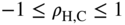 negative 1 less-than-or-equal-to rho Subscript normal upper H comma normal upper C Baseline less-than-or-equal-to 1