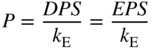 upper P equals StartFraction italic upper D upper P upper S Over k Subscript normal upper E Baseline EndFraction equals StartFraction italic upper E upper P upper S Over k Subscript normal upper E Baseline EndFraction