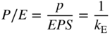 upper P slash upper E equals StartFraction p Over italic upper E upper P upper S EndFraction equals StartFraction 1 Over k Subscript normal upper E Baseline EndFraction