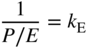 StartFraction 1 Over upper P slash upper E EndFraction equals k Subscript normal upper E