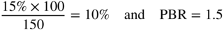 StartFraction 15 percent-sign times 100 Over 150 EndFraction equals 10 percent-sign and upper P upper B upper R equals 1.5