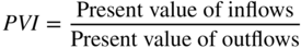 italic upper P upper V upper I equals StartFraction Present value of inflows Over Present value of outflows EndFraction