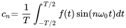 StartLayout 1st Row 1st Column c Subscript n 2nd Column equals StartFraction 1 Over upper T EndFraction integral Subscript negative upper T slash 2 Superscript upper T slash 2 Baseline f left-parenthesis t right-parenthesis sine left-parenthesis n omega 0 t right-parenthesis d t EndLayout