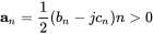 bold a Subscript n Baseline equals one-half left-parenthesis b Subscript n Baseline minus j c Subscript n Baseline right-parenthesis n greater-than 0