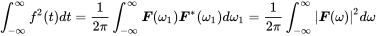 integral Subscript negative normal infinity Superscript normal infinity Baseline f squared left-parenthesis t right-parenthesis d t equals StartFraction 1 Over 2 pi EndFraction integral Subscript negative normal infinity Superscript normal infinity Baseline bold-italic upper F left-parenthesis omega 1 right-parenthesis bold-italic upper F Superscript asterisk Baseline left-parenthesis omega 1 right-parenthesis d omega 1 equals StartFraction 1 Over 2 pi EndFraction integral Subscript negative normal infinity Superscript normal infinity Baseline StartAbsoluteValue bold-italic upper F left-parenthesis omega right-parenthesis EndAbsoluteValue squared d omega